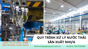 Quy trình xử lý nước thải sản xuất nhựa- CÔNG TY CỔ PHẦN CÔNG NGHỆ MÔI TRƯỜNG NGỌC QUÂN