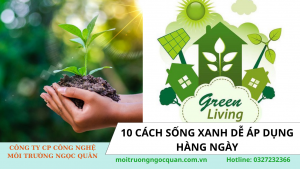 10 Cách Sống Xanh Dễ áp Dụng Hàng Ngày-moitruongngocquan.com.vn